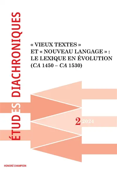 Etudes diachroniques, n° 2. Vieux textes et nouveau langage : le lexique en évolution (ca 1450-ca 1530)