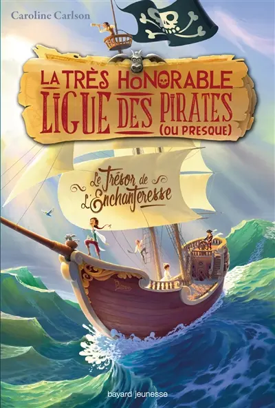 La très honorable Ligue des pirates (ou presque). Vol. 1. Le trésor de l'Enchanteresse