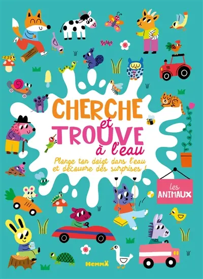 Cherche et trouve à l'eau : Les animaux : Plonge ton doigt dans l'eau et découvre des surprises !