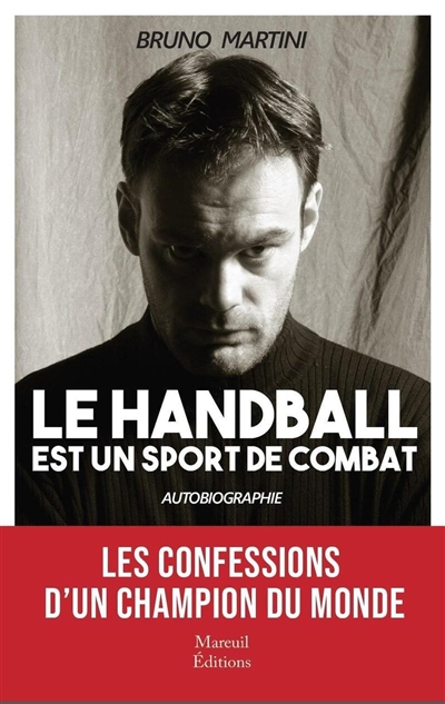 Le handball est un sport de combat : autobiographie
