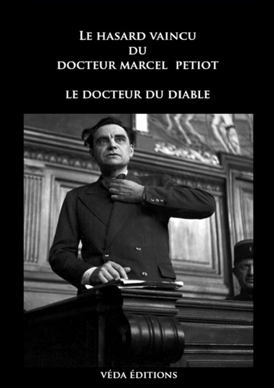 Le hasard vaincu du docteur Marcel Petiot : Le docteur du mal