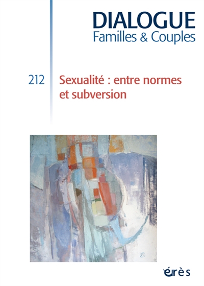 Dialogue familles & couples, n° 212. Sexualité : entre normes et subversion