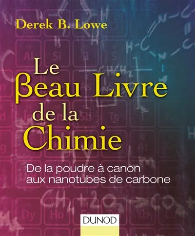 Le beau livre de la chimie : de la poudre à canon aux nanotubes de carbone
