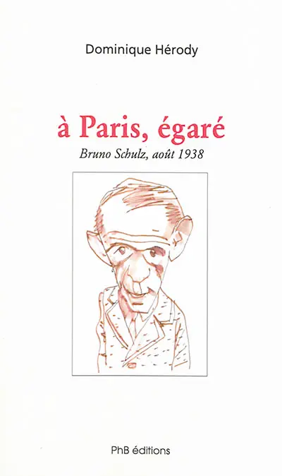 A Paris, égaré : Bruno Schulz, août 1938
