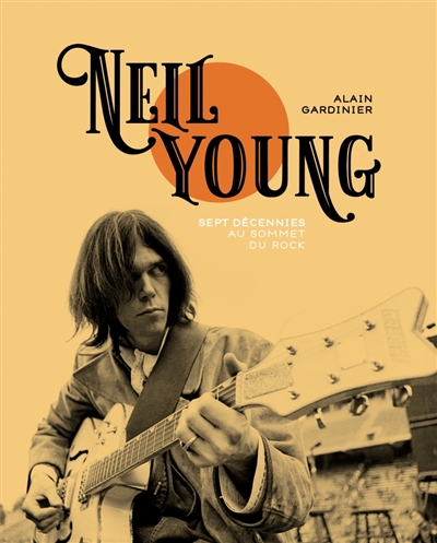 Neil Young : sept décennies au sommet du rock