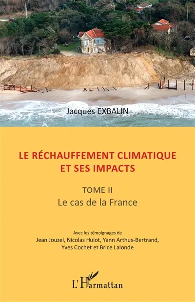 Le réchauffement climatique et ses impacts. Vol. 2. Le cas de la France