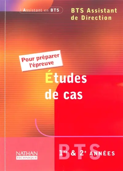 Etudes de cas : pour préparer l'épreuve : BTS assistant de direction 1re et 2e année