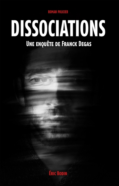 Dissociations : Une enquête de Franck Degas