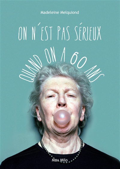 On n'est pas sérieux quand on a 60 ans