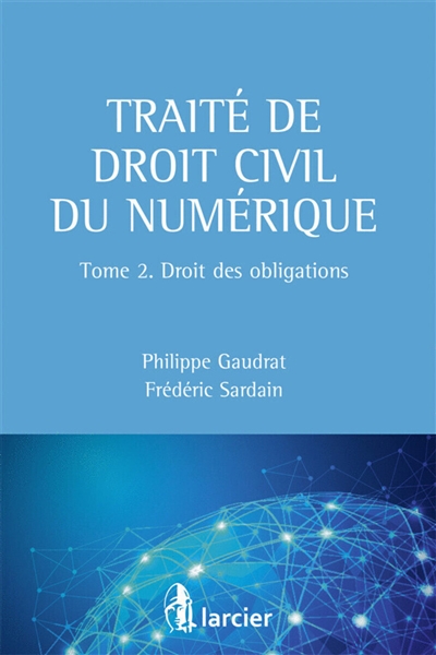 Traité de droit civil du numérique. Vol. 2. Droit des obligations