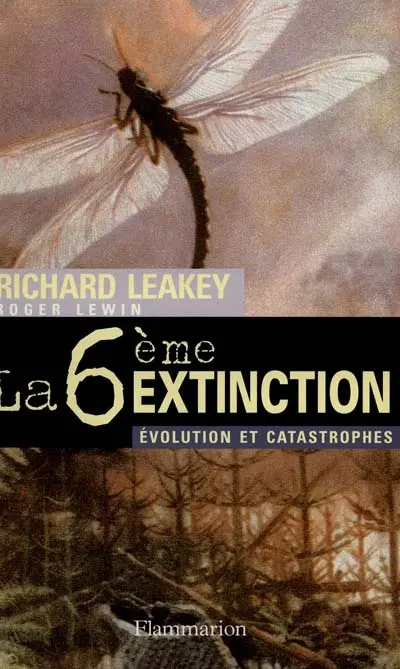 La sixième extinction : évolution et catastrophes