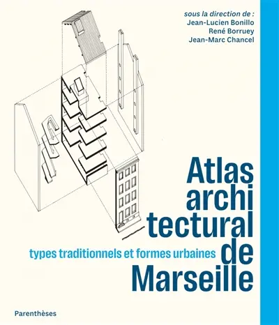 Atlas architectural de Marseille : types traditionnels et formes urbaines