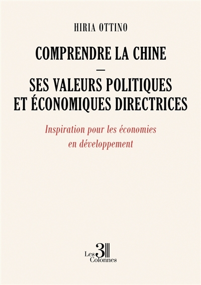 Comprendre la Chine : Ses valeurs politiques et économiques directrices : Inspiration pour les économies en développement