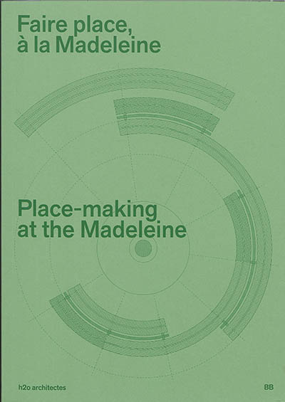 Faire place à la Madeleine. Place-making at the Madeleine