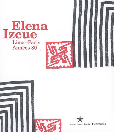 Elena Izcue, Lima-Paris, années 30 : exposition, Paris, Musée du quai Branly, 1er avr.-13 juill. 2008