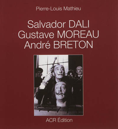 Salvador Dali, Gustave Moreau, André Breton
