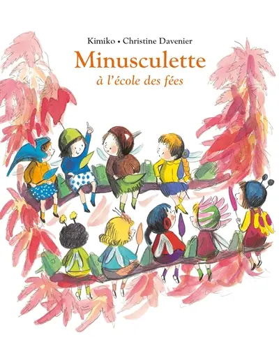 Minusculette. Vol. 10. Minusculette à l'école des fées