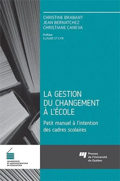La gestion du changement à l'école : petit manuel à l'intention des cadres scolaires