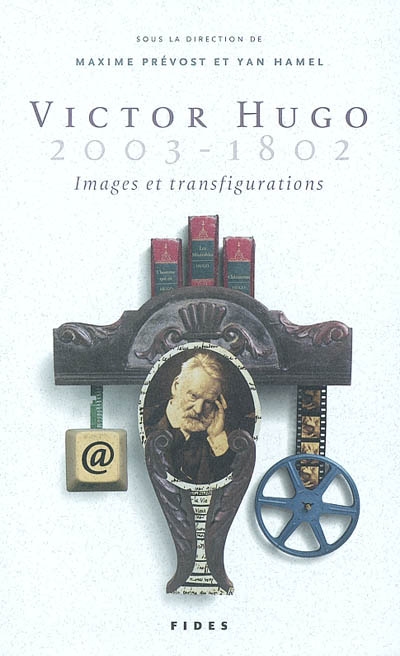 Victor Hugo, 1802-2003 : Images et transfigurations
