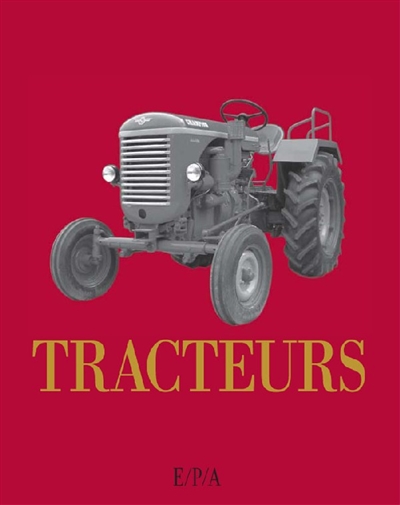 Les tracteurs de A à Z