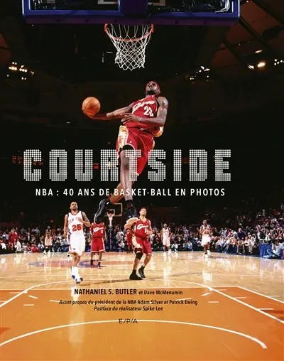 Courtside : NBA : 40 ans de basket-ball en photos
