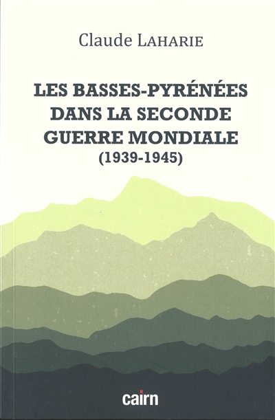 Les Basses-Pyrénées dans la Seconde Guerre mondiale : 1939-1945
