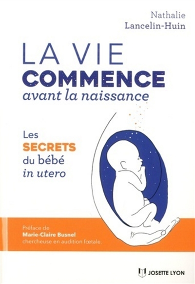 La vie commence avant la naissance : les secrets du bébé in utero