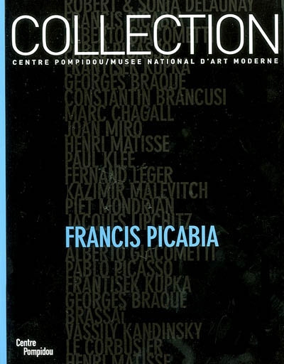 Collections du Musée national d'art moderne. Vol. 2003. Francis Picabia : dans les collections du Centre Pompidou, Musée national d'art moderne