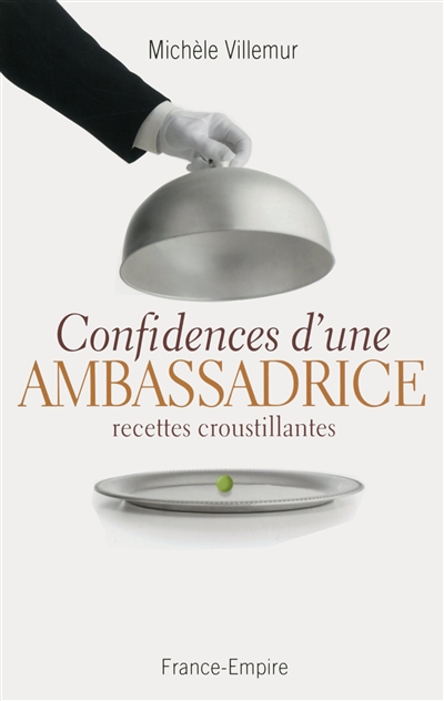Confidences d'une ambassadrice : recettes croustillantes