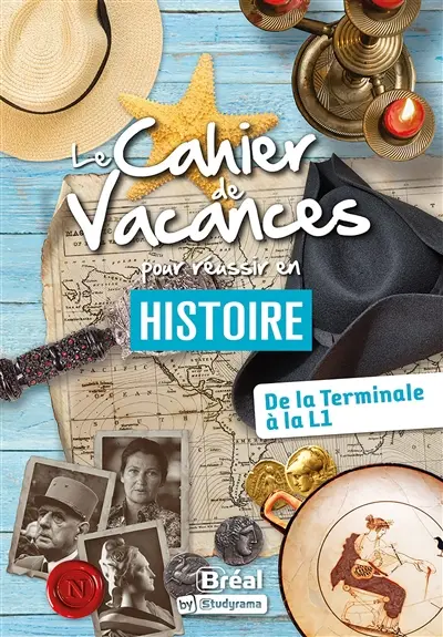 Le cahier de vacances pour réussir en histoire : de la terminale à la L1 : 2022