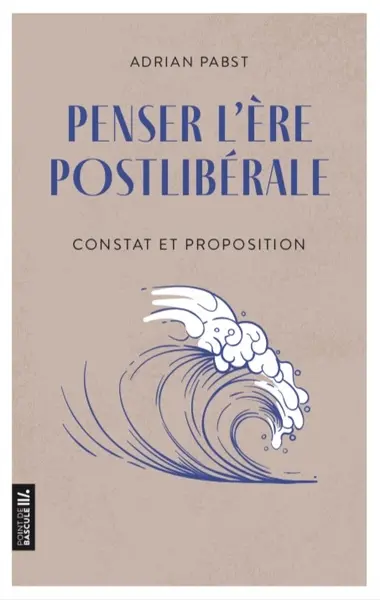 Penser l'ère postlibérale : constat et proposition