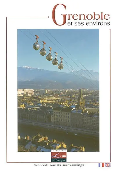 Grenoble et ses environs. Grenoble and its surroundings