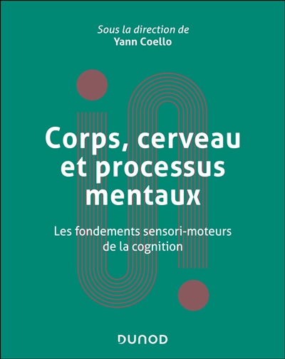 Corps, cerveau et processus mentaux : les fondements sensori-moteurs de la cognition