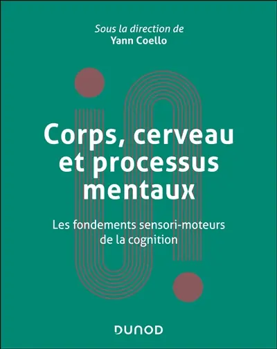 Corps, cerveau et processus mentaux : les fondements sensori-moteurs de la cognition