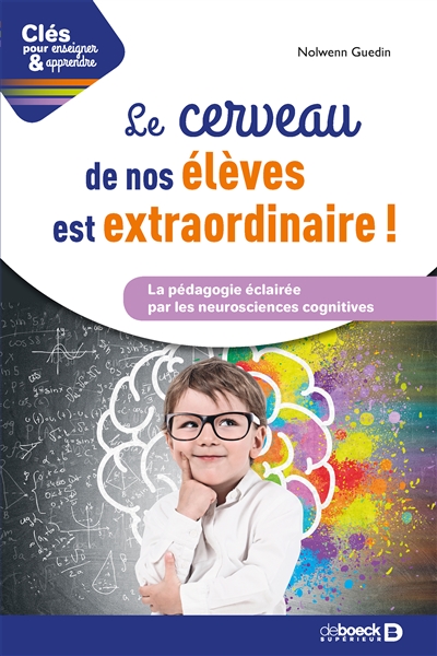 Le cerveau de vos élèves est extraordinaire : la pédagogie par les neurosciences cognitives
