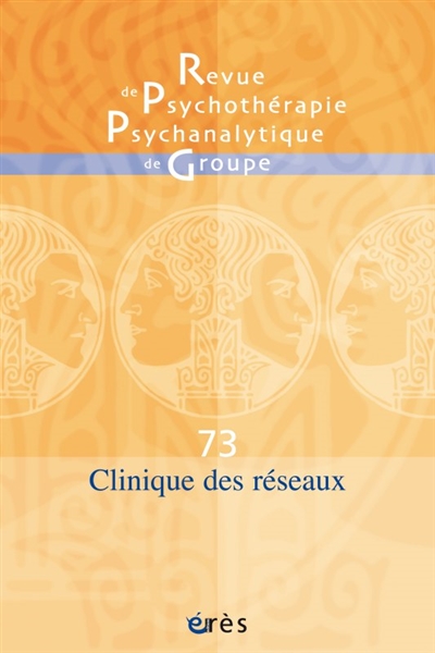 revue de psychothérapie psychanalytique de groupe, n° 73. clinique des réseaux