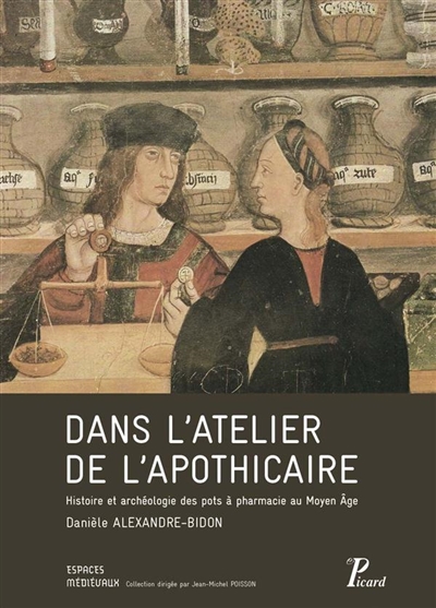 Dans l'atelier de l'apothicaire : histoire et archéologie des pots à pharmacie au Moyen Age