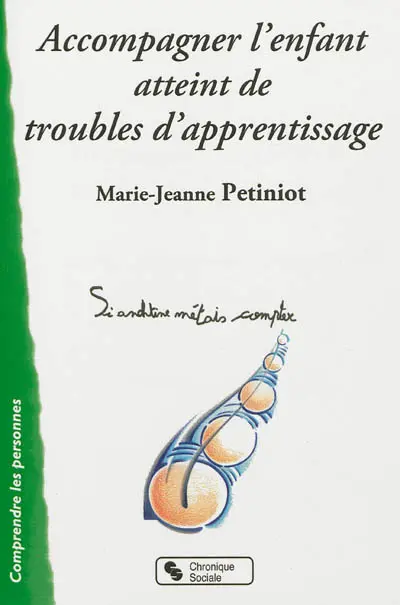Accompagner l'enfant atteint de troubles d'apprentissage : parents, enseignants, logopèdes
