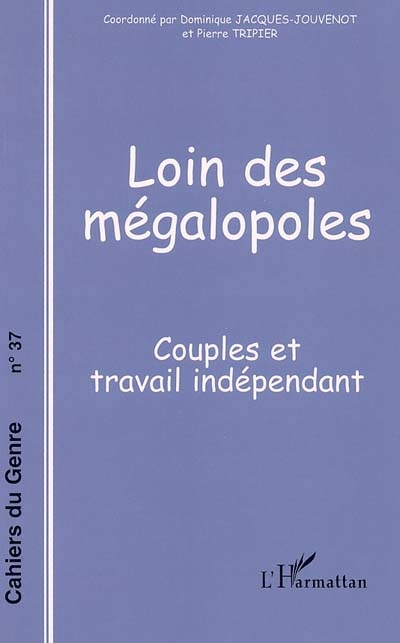 Cahiers du genre, n° 37. Loin des mégapoles : couples et travail indépendant