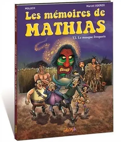 Les mémoires de Mathias. Vol. 2. Le masque iroquois