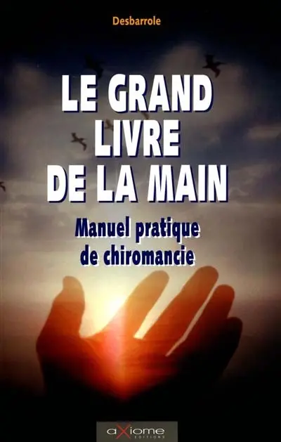 Le grand livre de la main : manuel pratique de chiromancie