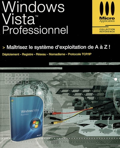 Windows Vista Professionnel : maîtrisez le système d'exploitation de A à Z !