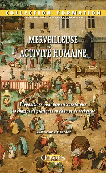 Merveilleuse activité humaine : propositions pour penser-transformer les champs de pratiques en champs de recherche