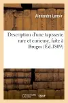 Description d'une tapisserie rare et curieuse, faite à Bruges, représentant, sous des formes : allégoriques, le mariage du roi de France Charles VIII avec la princesse Anne de Bretagne