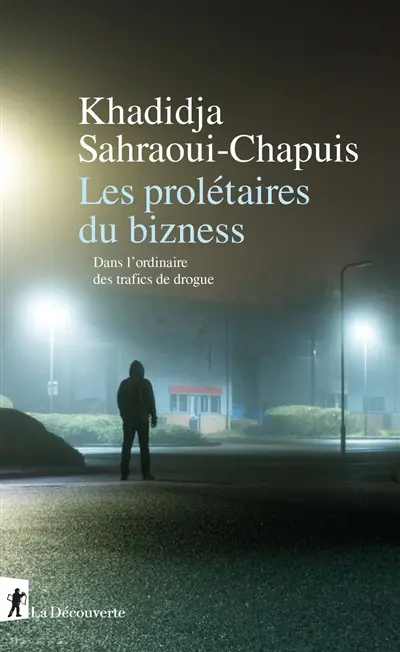 Les prolétaires du bizness : dans l'ordinaire des trafics de drogue