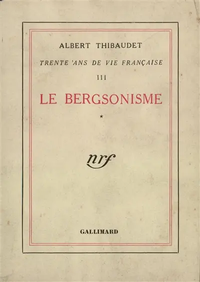 Trente ans de vie française. Vol. 3. Le bergsonisme