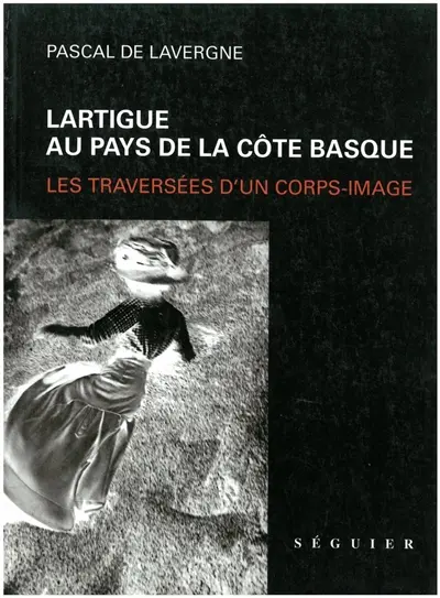 Lartigue au pays de la côte basque : les traversées d'un corps-image