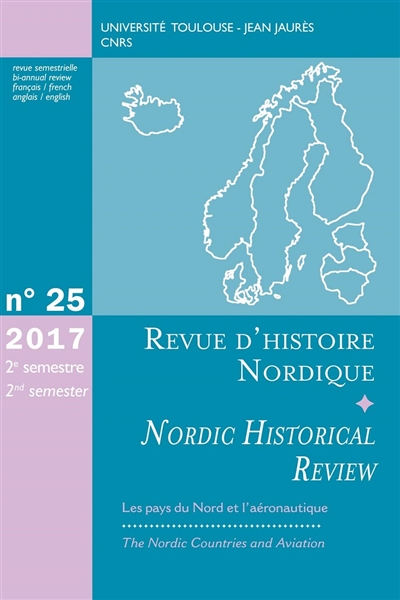 Revue d'histoire nordique = Nordic historical review, n° 25. Les pays du Nord et l'aéronautique. The Nordic countries and aviation