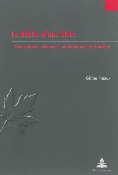 Le déclin d'une élite : francophones d'Anvers, anglophones de Montréal