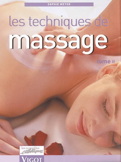 Les techniques de massage. Vol. 2